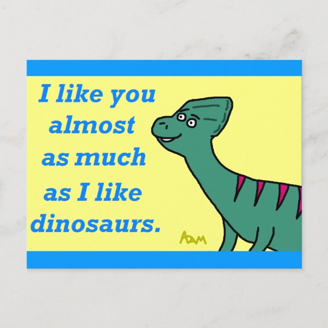 "Almost as Much as Dinosaurs" Postcard (Front)