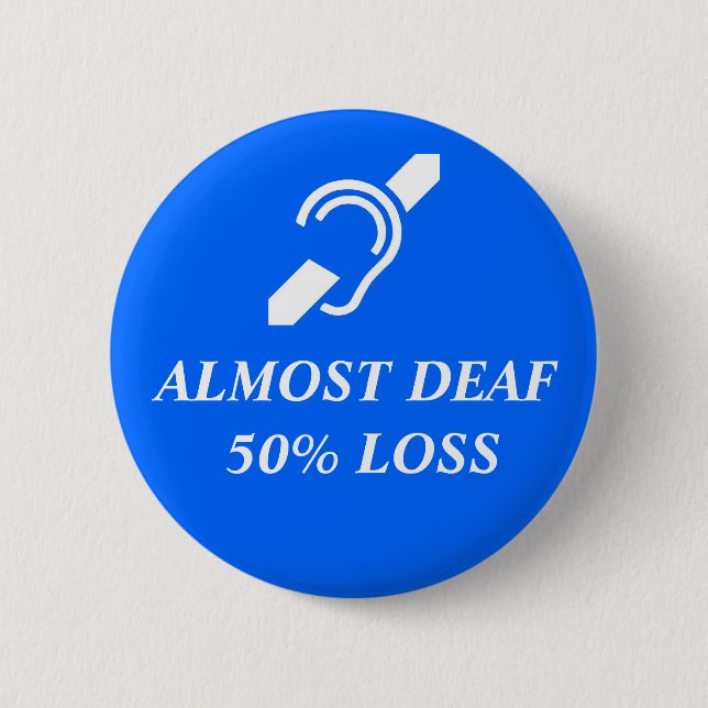 Almost Deaf, 50% Loss Button (Front)