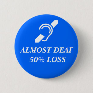Almost Deaf, 50% Loss Button
