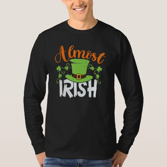Almost Irish St Patrick's Day Irish Green Shamrock T-Shirt (Front)