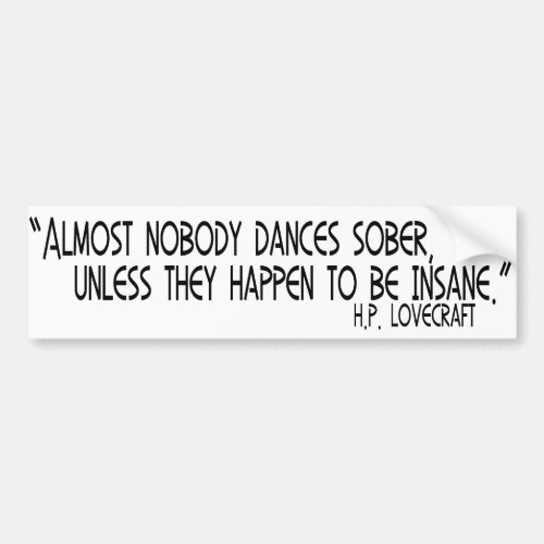 Almost Nobody Dances Sober Bumper Sticker