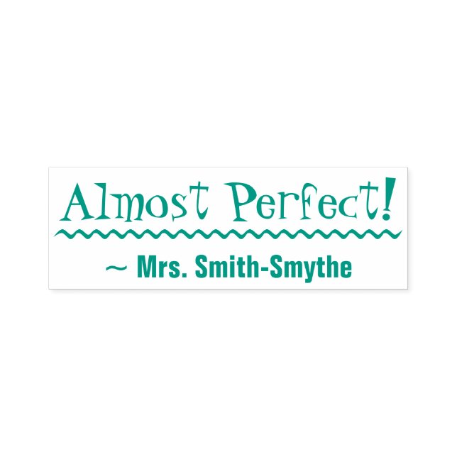 "Almost Perfect!" + Educator Name Rubber Stamp (Design)
