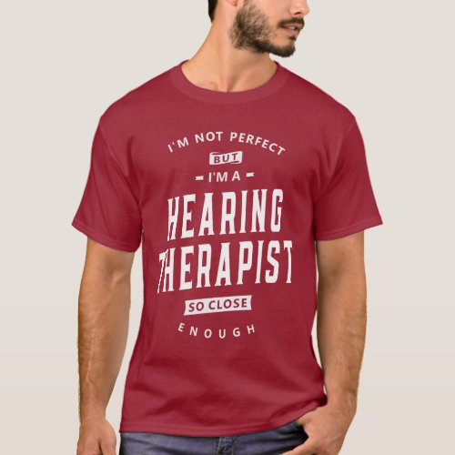Almost Perfect Hearing Therapist T_Shirt