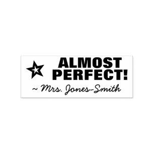 "ALMOST PERFECT!" + Teacher's Name Rubber Stamp