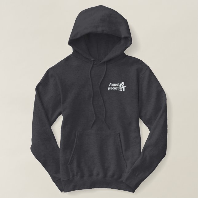 Almost Productive –Office Humor  Embroidered Hoodie (Design Front)