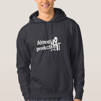 Almost Productive –Office Humor Hoodie