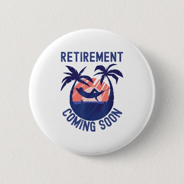 Almost Retired Retirement Coming Soon Funny Retiri Button (Front)