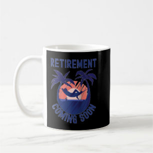 Almost Retired Retirement Coming Soon Funny Retiri Coffee Mug