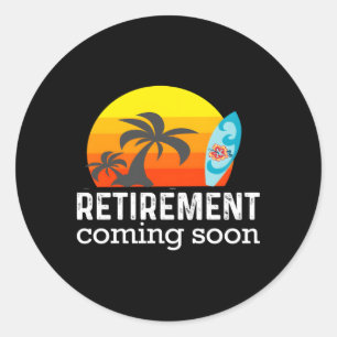 Almost Retired Retiret Coming Soon Retiring Classic Round Sticker