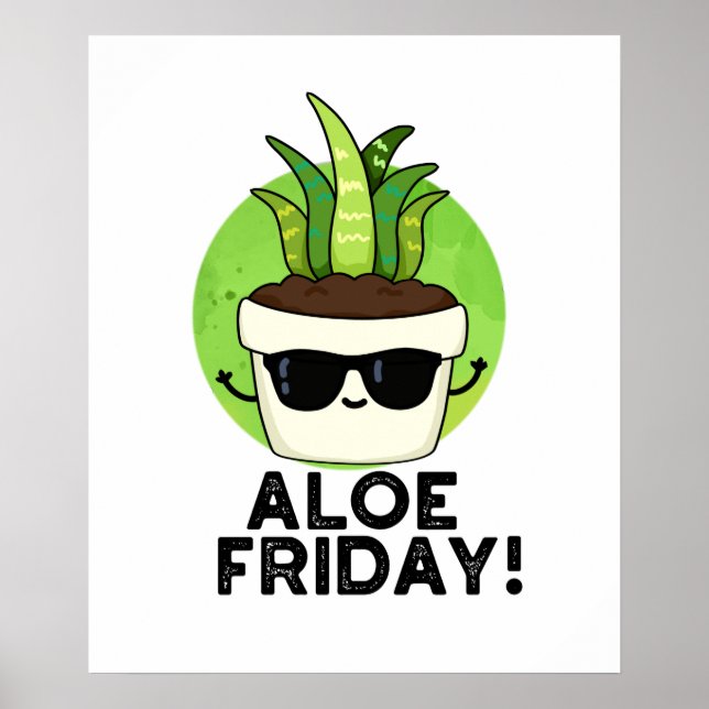 Aloe Friday Funny Aloe Vera Plant Pun Poster (Front)