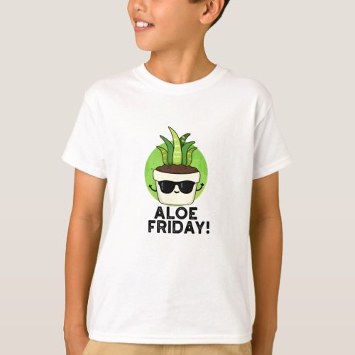 Aloe Friday Funny Aloe Vera Plant Pun  T_Shirt