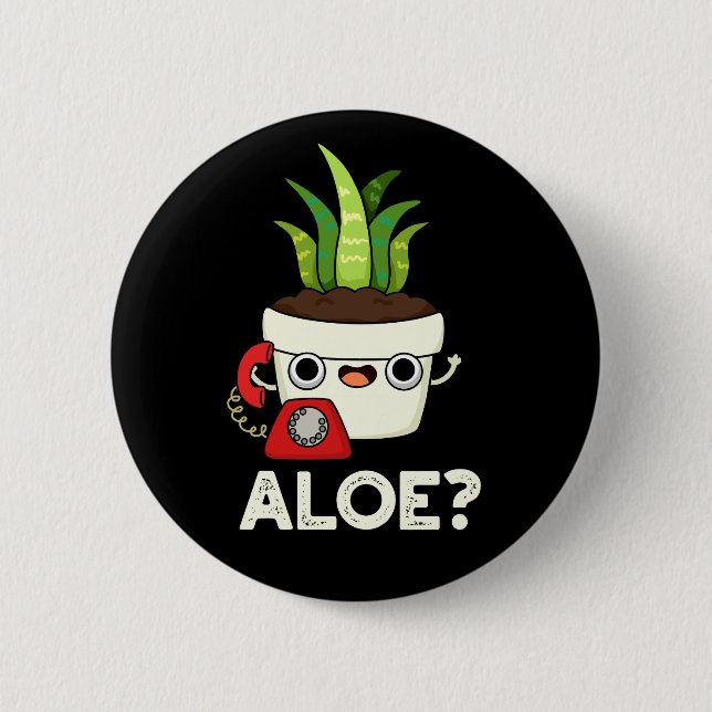 Aloe Funny Plant Hello Pun Dark BG Button (Front)
