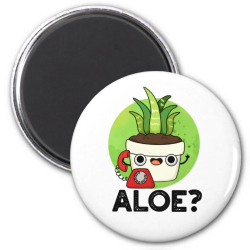 Aloe Funny Plant Hello Pun  Magnet