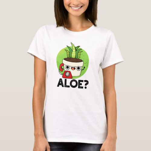 Aloe Funny Plant Hello Pun  T_Shirt