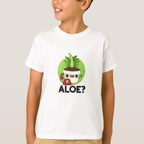 Aloe Funny Plant Hello Pun  T_Shirt