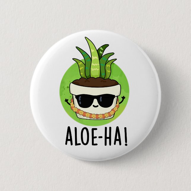 Aloe-ha Funny Hawaiian Plant Pun  Button (Front)
