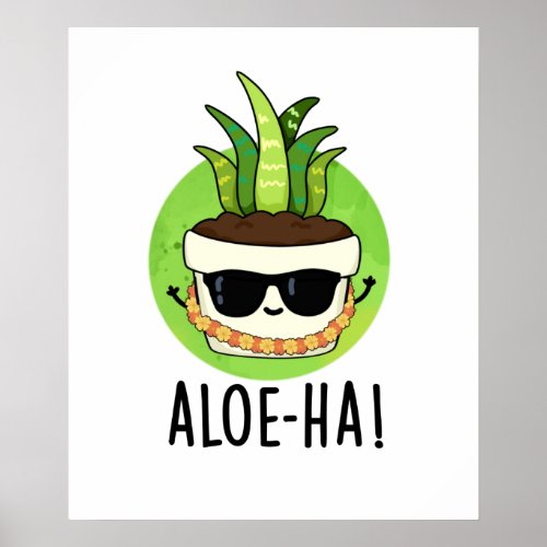 Aloe_ha Funny Hawaiian Plant Pun  Poster