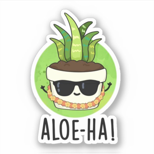 Aloe_ha Funny Hawaiian Plant Pun  Sticker