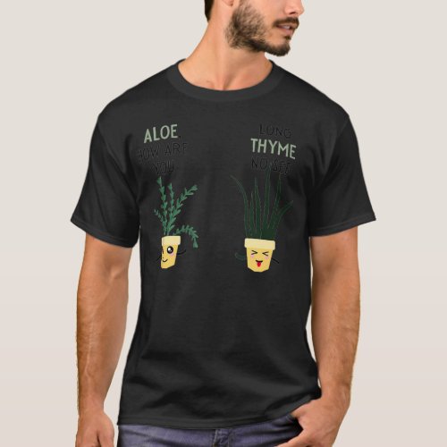 Aloe how are you thyme friends pot plants gardenin T_Shirt