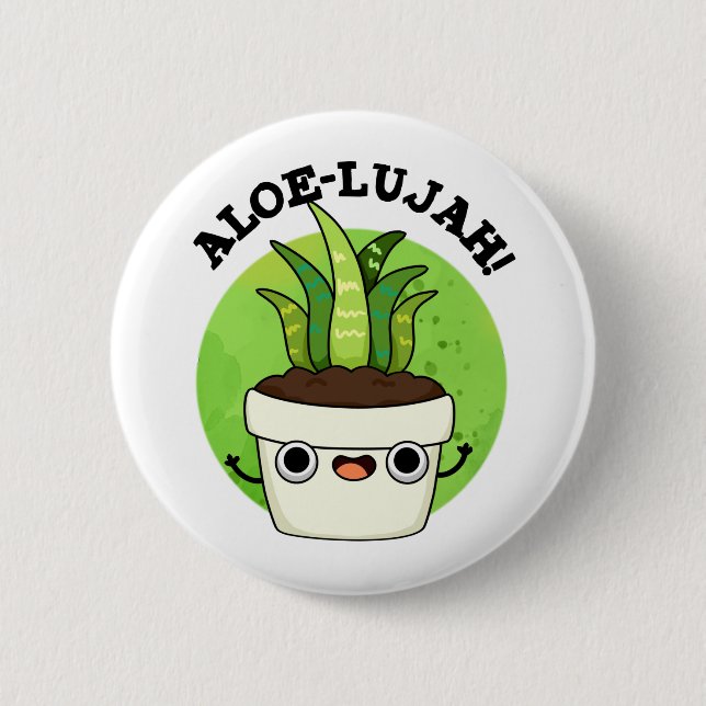 Aloe-llujah Funny Aloe Vera Pun  Button (Front)