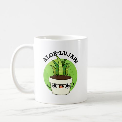 Aloe_llujah Funny Aloe Vera Pun  Coffee Mug