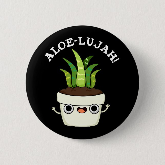 Aloe-llujah Funny Aloe Vera Pun Dark BG Button (Front)