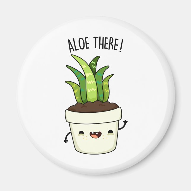 Aloe There Funny Aloe Vera Pun  Magnet (Front)