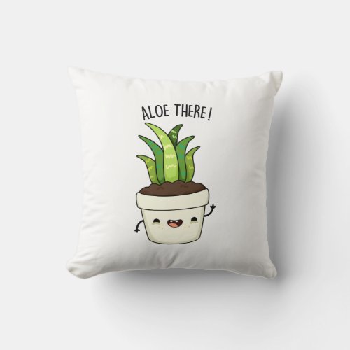 Aloe There Funny Aloe Vera Pun Throw Pillow