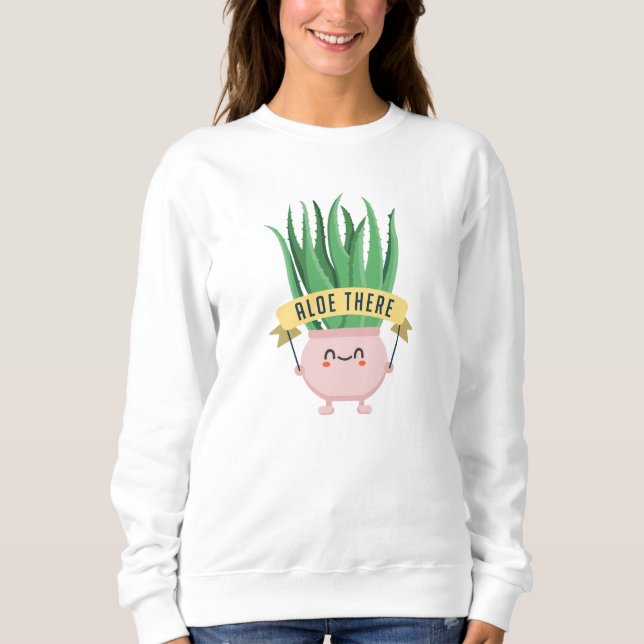 Aloe There Sweatshirt (Front)