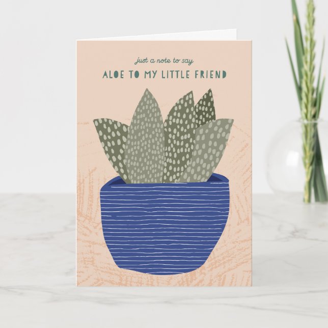 Aloe to My Little Friend Aloe Vera Greeting Card (Front)