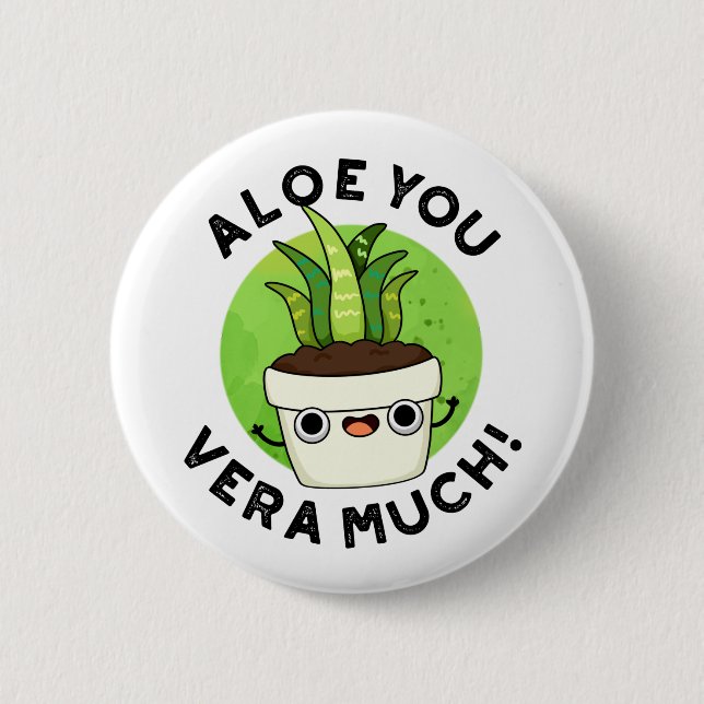 Aloe You Vera Much Funny Plant Pun  Button (Front)