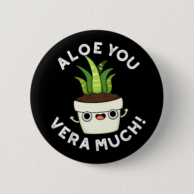 Aloe You Vera Much Funny Plant Pun Dark BG Button (Front)