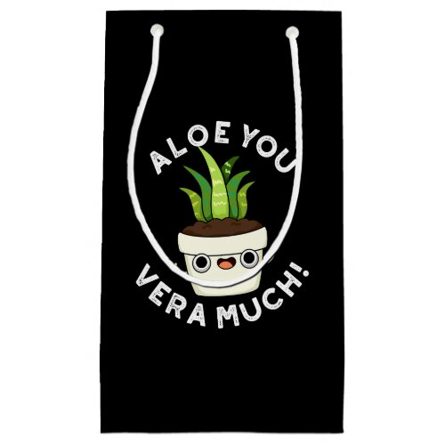 Aloe You Vera Much Funny Plant Pun Dark BG Small Gift Bag