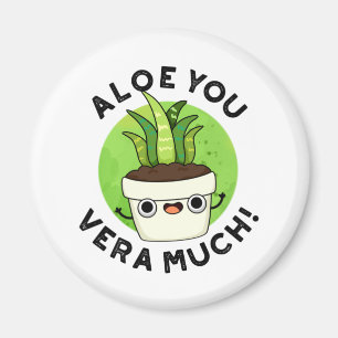 Aloe You Vera Much Funny Plant Pun Magnet