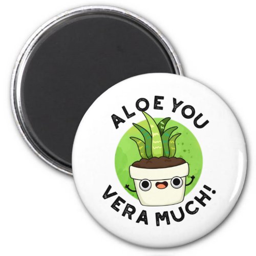 Aloe You Vera Much Funny Plant Pun  Magnet