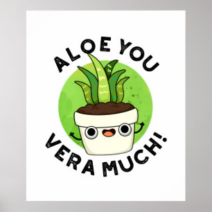 Aloe You Vera Much Funny Plant Pun Poster