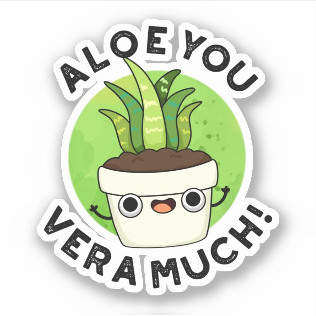 Aloe You Vera Much Funny Plant Pun  Sticker (Front)