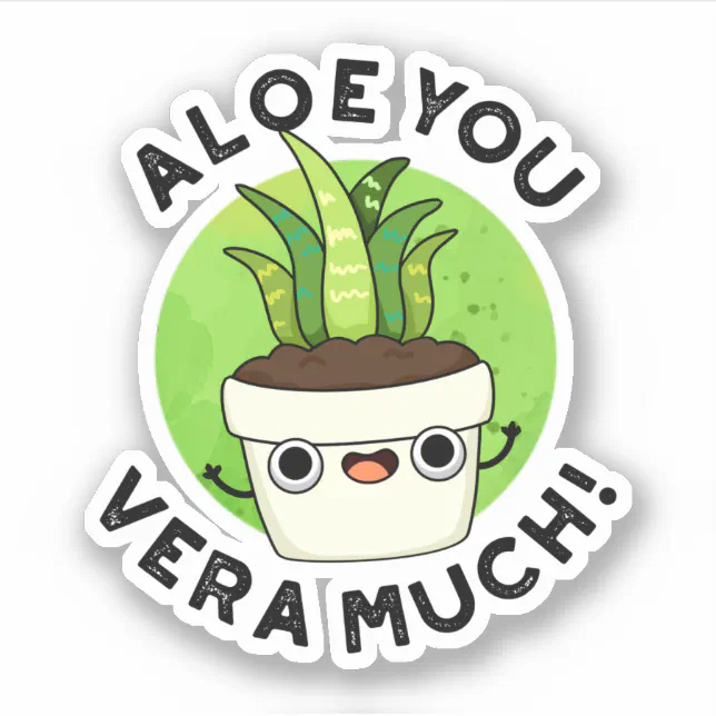 Aloe You Vera Much Funny Plant Pun Sticker