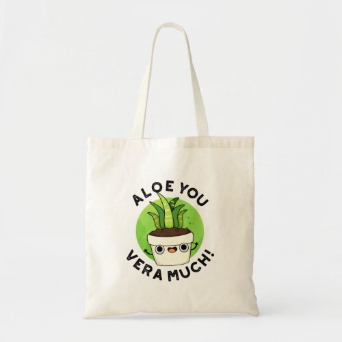 Aloe You Vera Much Funny Plant Pun  Tote Bag