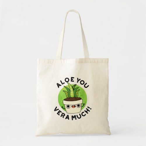 Aloe You Vera Much Funny Plant Puns Tote Bag