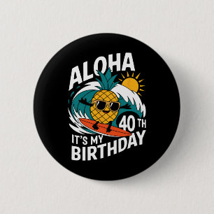 Aloha 40th Birthday Hawaii Pineapple Surfing Tropi Button