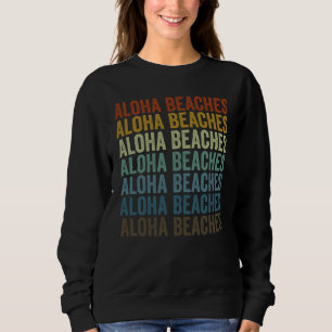 Aloha Beaches Aloha Hawaiian Hawaii Palm Tree Sweatshirt