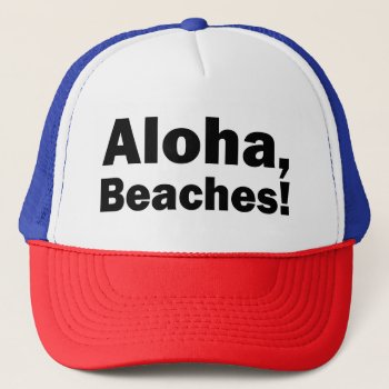 Aloha  Beaches Funny Hat by WorksaHeart at Zazzle