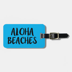 Aloha beaches funny saying luggage tag