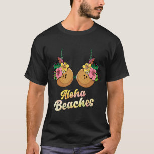 Aloha Beaches Funny Summer Coconut And Flower Bra T-Shirt