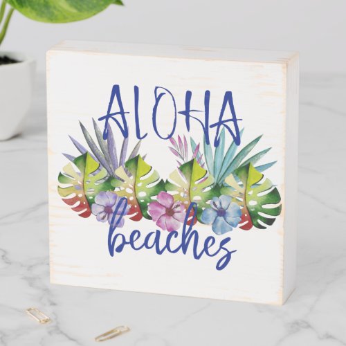 Aloha Beaches Funny Tropical Leaves Wooden Box Sign