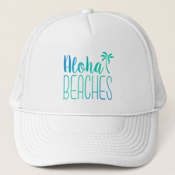 Aloha Beaches | Turquoise Trucker Hat by NotableNovelties at Zazzle