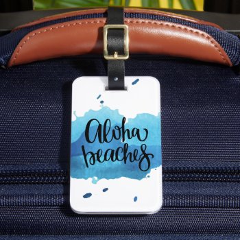 Aloha Beaches Watercolor Hawaii Beach Summer Luggage Tag by Lovewhatwedo at Zazzle