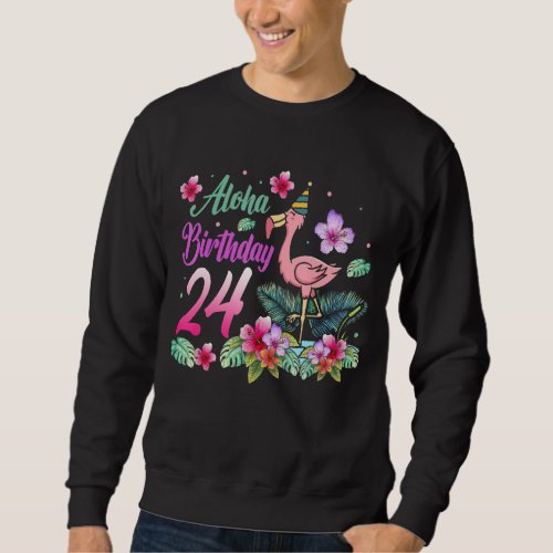 Aloha Birthday 24 Flamingo Bird 24th Birthday Flow Sweatshirt