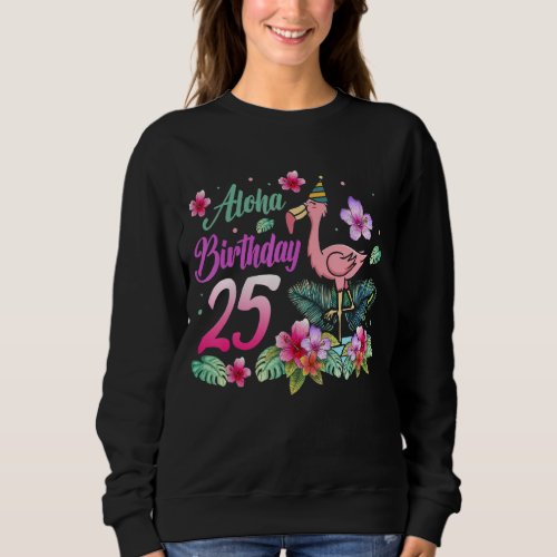 Aloha Birthday 25 Flamingo Bird 25th Birthday Flow Sweatshirt